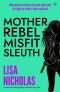 [Mila Kiss Mysteries 02] • Mother, Rebel, Misfit, Sleuth (The Mila Kiss Mysteries Book 2)